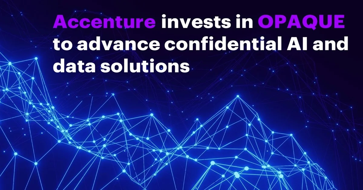 Accenture Invests in OPAQUE to Advance Confidential AI and Data Solutions