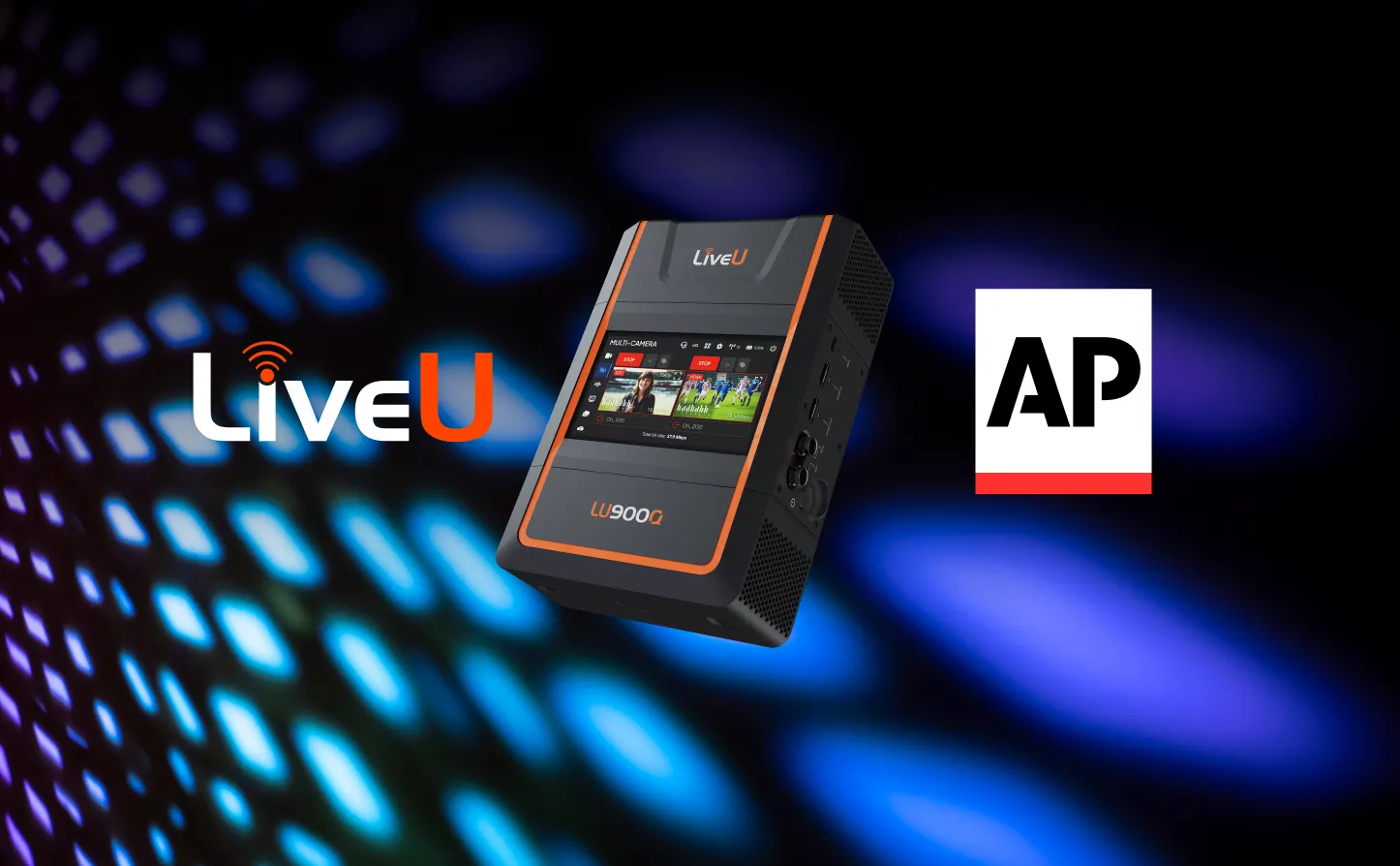 LiveU, AP bring new connectivity, workflow tech to global newsgathering, deploying largest LU900Q fleet worldwide