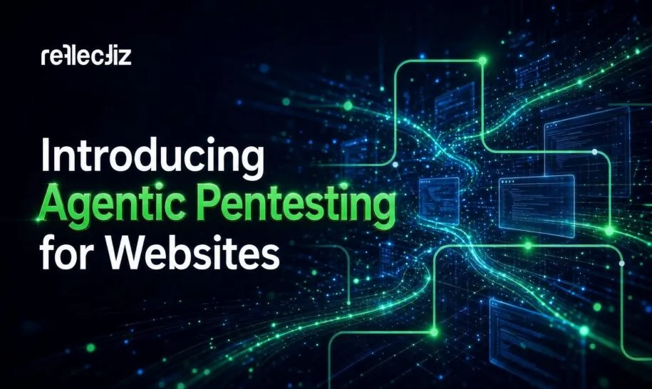 Reflectiz Launches Agentic Pentesting for Websites: Up to 10x Coverage vs Conventional Pentests
