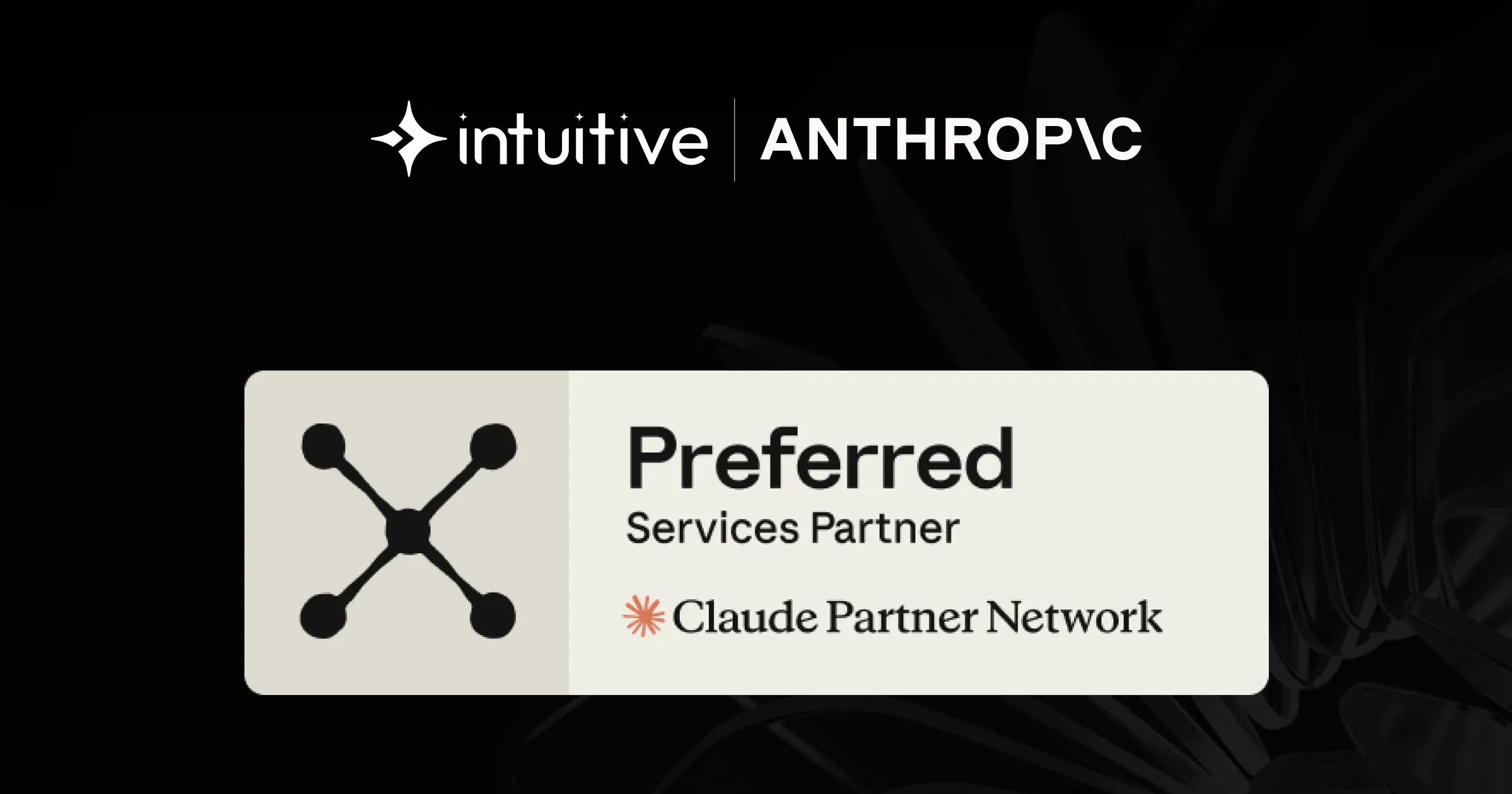 Anthropic recognizes Intuitive.ai as a Preferred Partner in Claude Partner Network