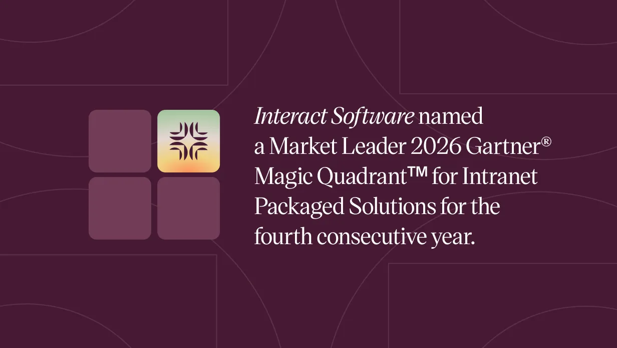 Interact Software named a Leader in the 2026 Gartner® Magic Quadrant™ for Intranet Packaged Solutions for the fourth consecutive year