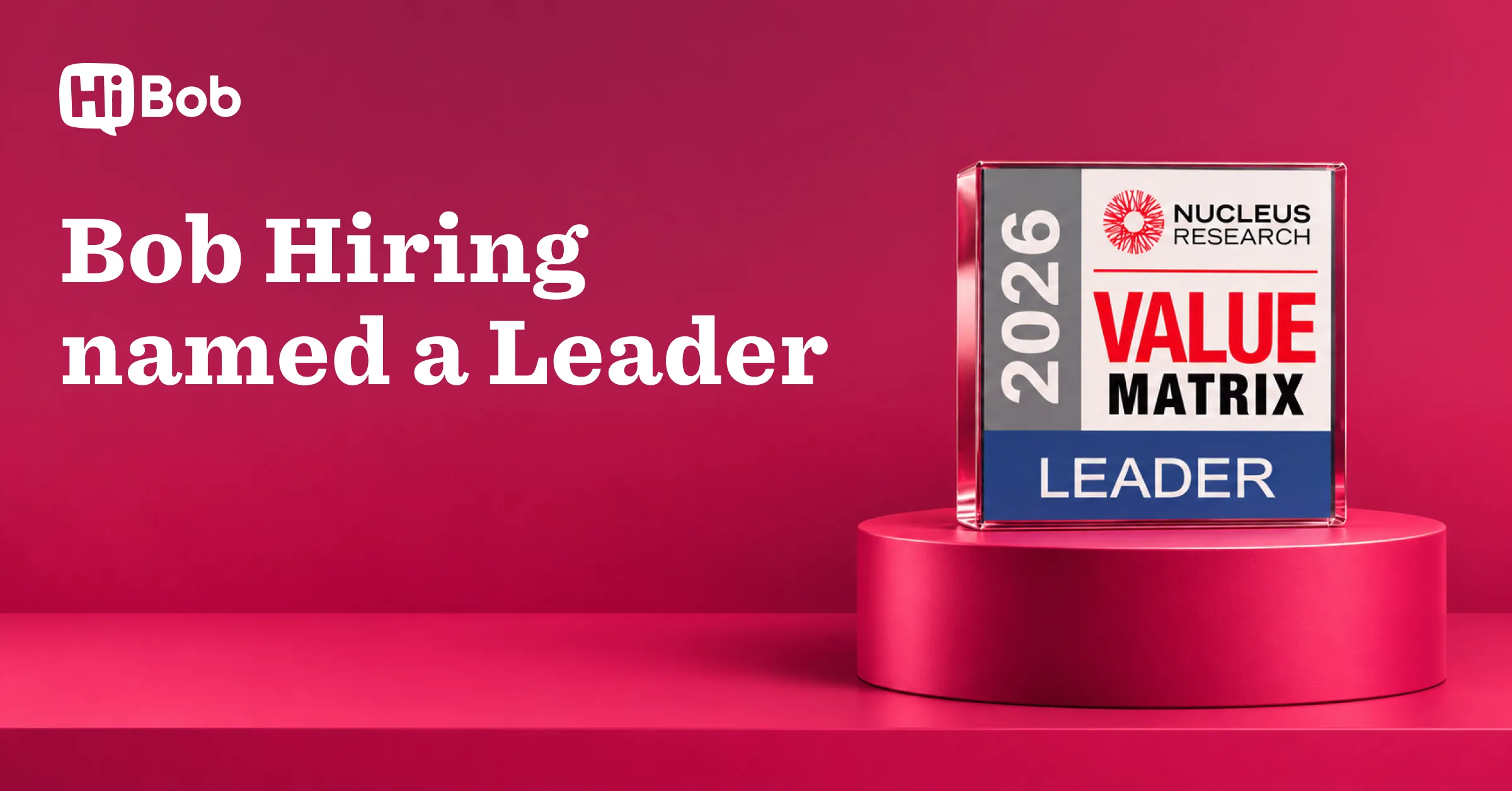Bob Hiring, a Core HiBob Solution Awarded Leader Placement in Nucleus Research’s 2026 Full-Suite Talent Acquisition Value Matrix